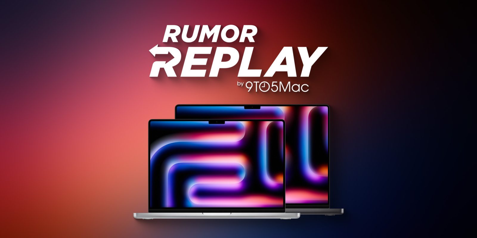 Rumor Replay: MacBook Pro redesign, Apple’s Vision roadmap, and more